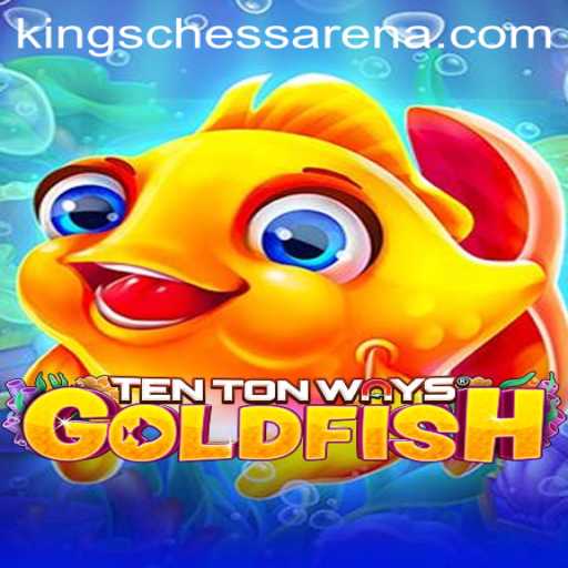 Discovering the Thrills of TenTonWaysGoldfish in the Chess Arena Kings
